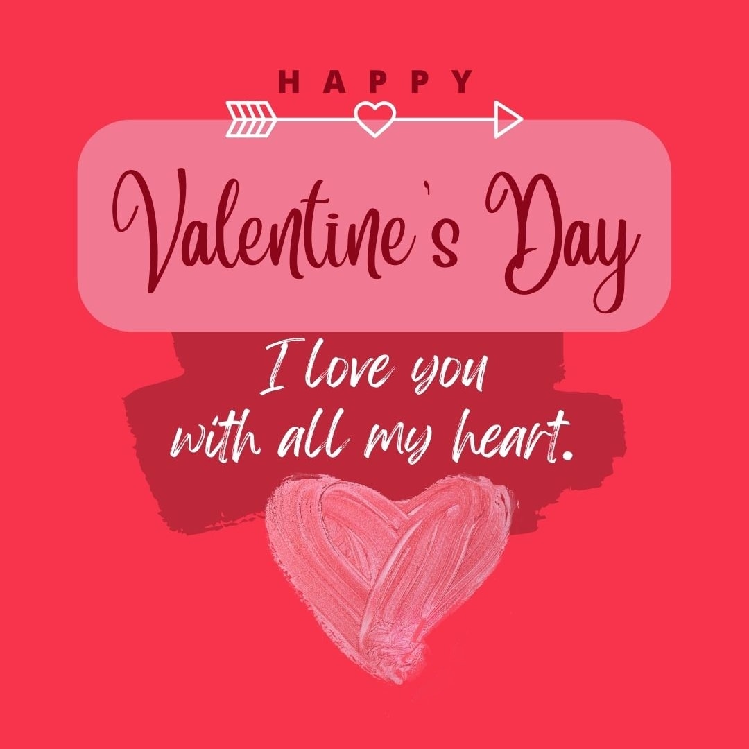Valentine’s Day Quotes | Happy Valentine’s Day! I love you with all my heart!