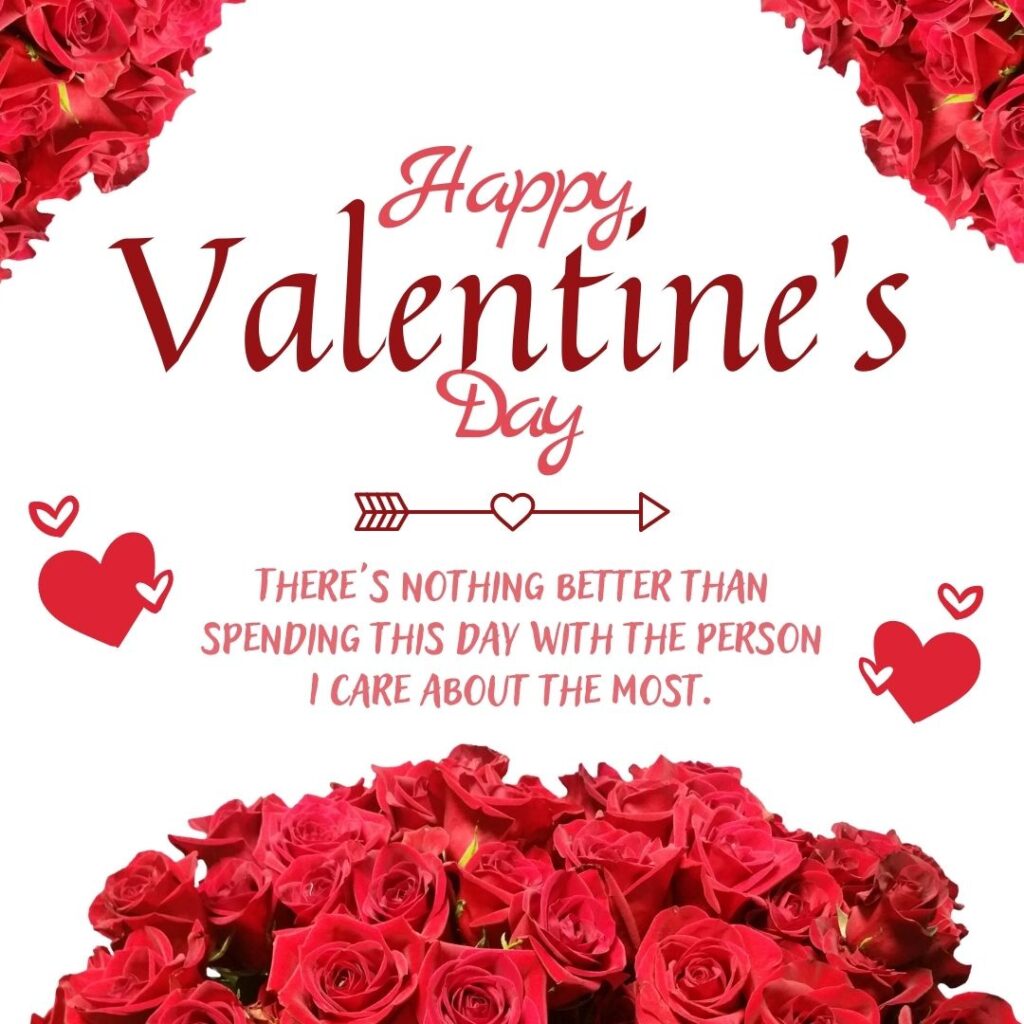 Valentine's Day Quotes | Happy Valentine's Day! There's nothing better than spending this day with the person I care about the most.