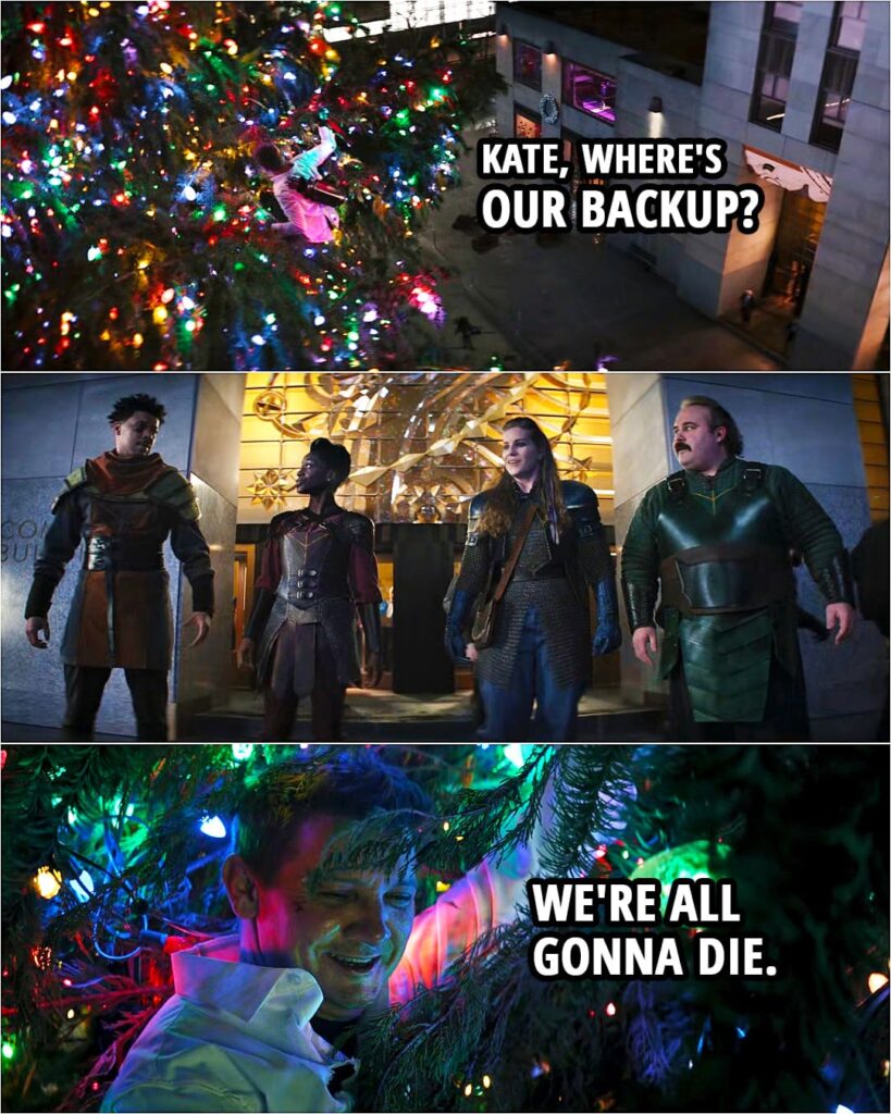 Quote from Hawkeye 1x06 | Clint Barton: Kate, where's our backup? (The LARPers come out in their viking/samurai cosplays...) Clint Barton: We're all gonna die.