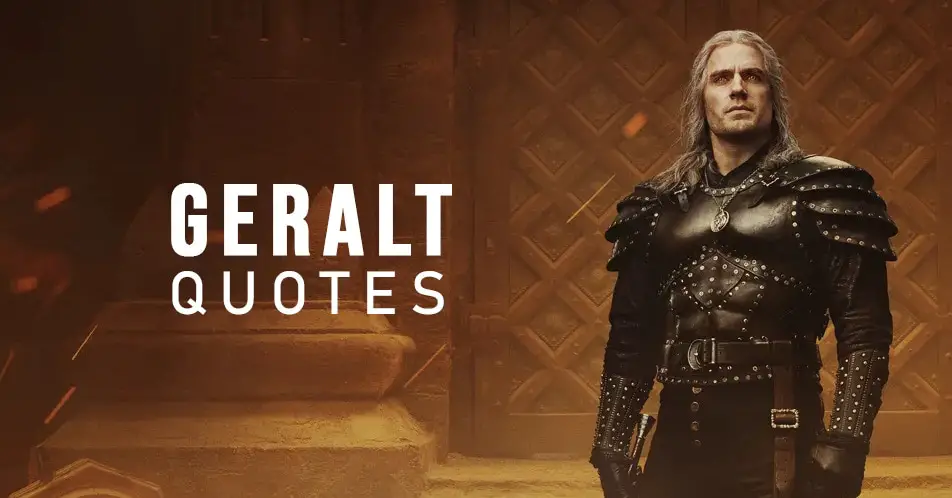 Geralt Quotes - The best quotes by Geralt of Rivia from The Witcher series