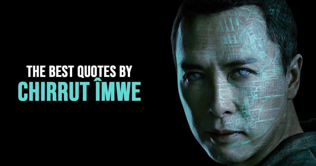 Chirrut Imwe Quotes from Star Wars