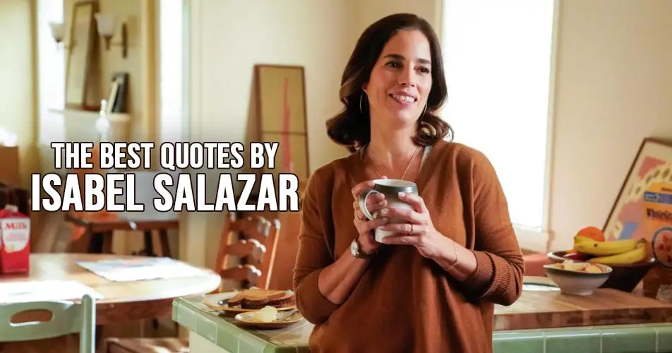 The best quotes by Isabel Salazar
