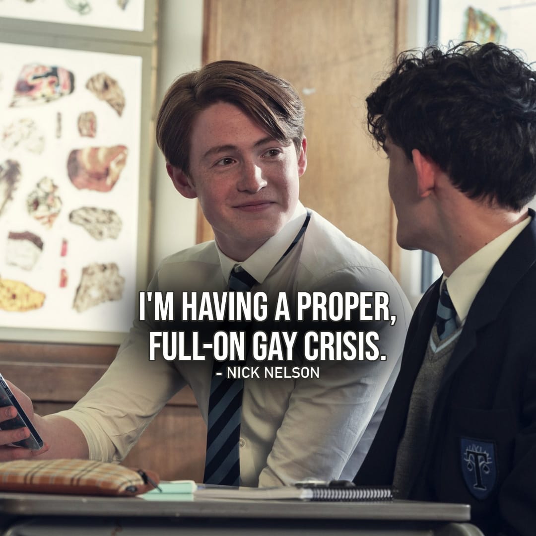 Nick Nelson Quotes from Heartstopper Top 10-1: "I'm having a proper, full-on gay crisis." (to Charlie, Ep. 1x04)