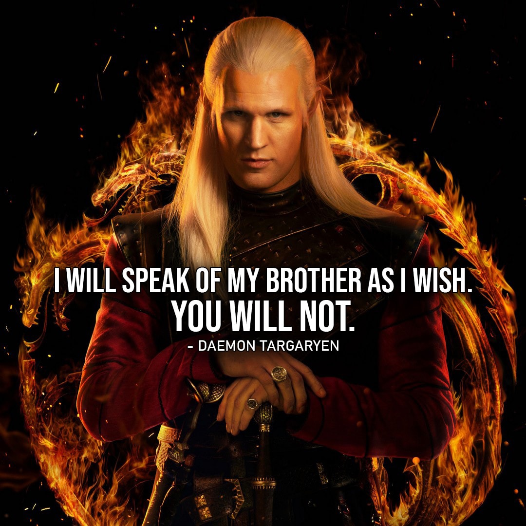 One of the best quotes by Daemon Targaryen from House of the Dragon | I will speak of my brother as I wish. You will not.