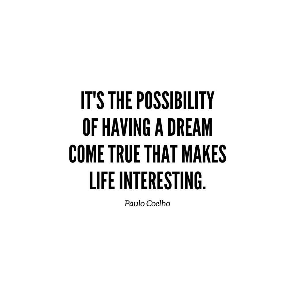 Inspirational Quote | It's the possibility of having a dream come true that makes life interesting. - Paulo Coelho
