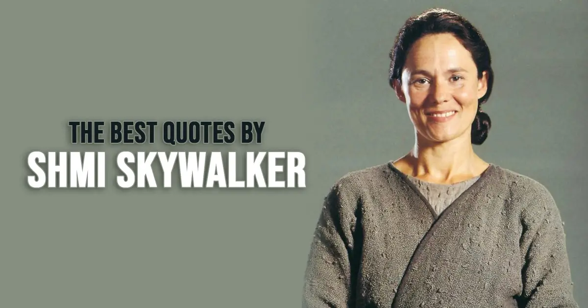Shmi Skywalker Quotes from Star Wars