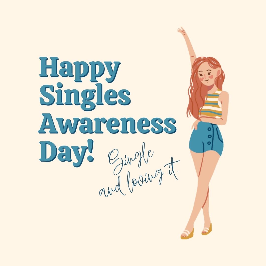 Anti-Valentine’s Day Quote: “Single and loving it. Happy Singles Awareness Day!”