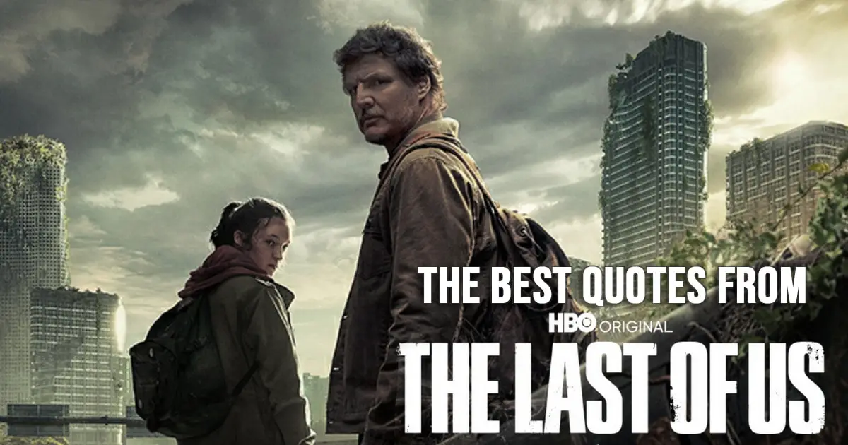 The Last of Us Quotes - The Best Quotes from the HBO series