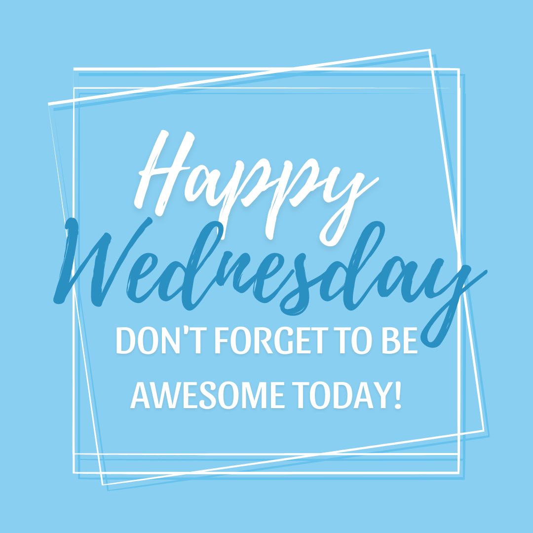 Wednesday Quotes: Happy Wednesday – Don’t forget to be awesome today!