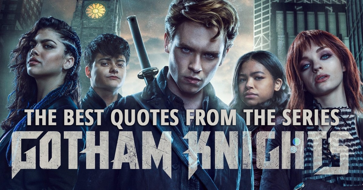 Gotham Knights Quotes - The best quotes from the series Gotham Knights