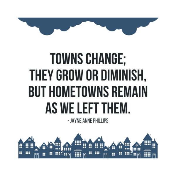 50+ Best Hometown Quotes & Captions about Your Home City Scattered Quotes