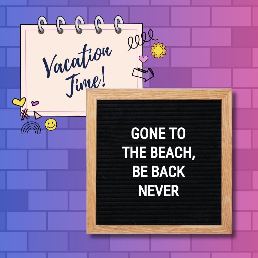 Funny Summer Letter Board Quotes: "Gone to the beach, be back never."
