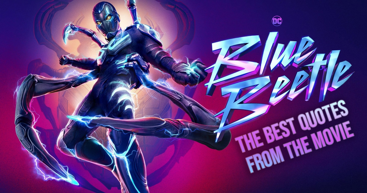 Blue Beetle Quotes - The Best Quotes from the DC movie Blue Beetle