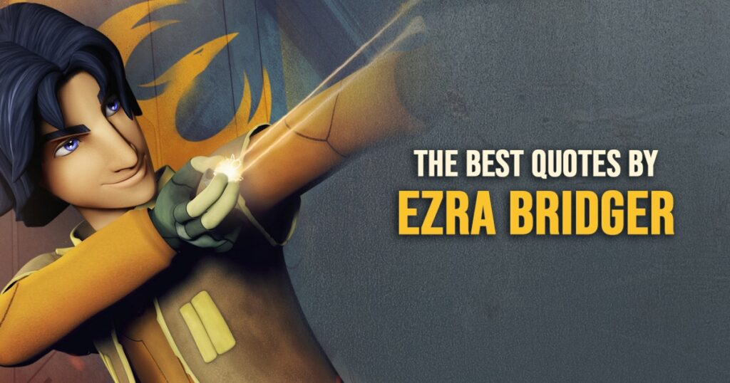 Ezra Bridger Quotes - The best quotes by Ezra Bridger from Star Wars