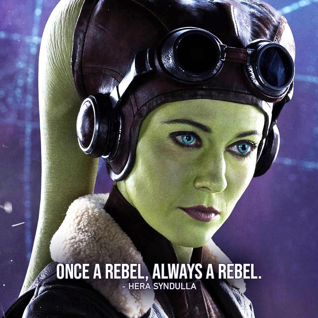 Hera Syndulla Quotes - One of the best quotes by Hera Syndulla from Star Wars: "Once a rebel, always a rebel."