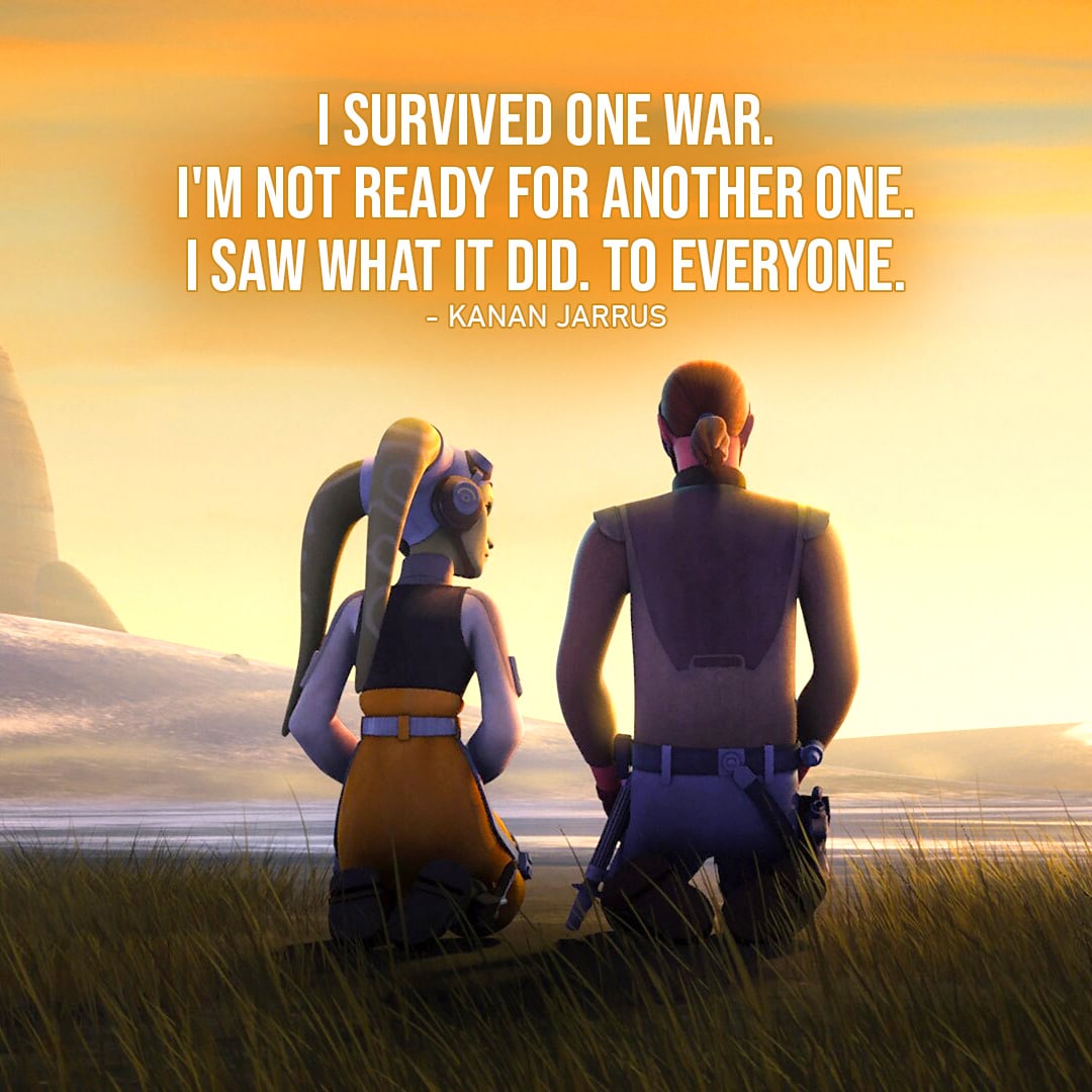 Kanan Jarrus Quotes - One of the best quotes by Kanan Jarrus from Star Wars: "I survived one war. I'm not ready for another one. I saw what it did. To everyone."