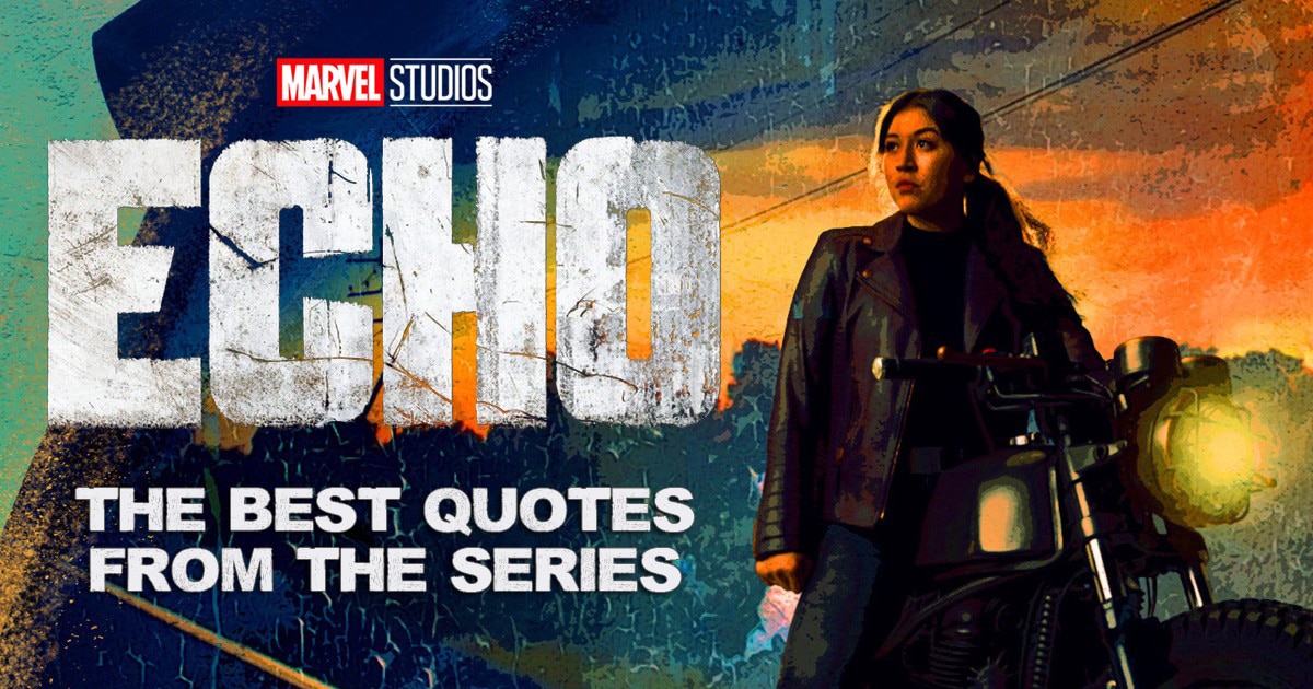 Echo Quotes - The best quotes from the Marvel series Echo