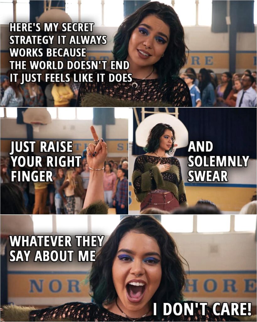 Quote from the movie Mean Girls (2024) | Janis 'Imi'ike (singing): ♪ Here's my secret strategy It always works because The world doesn't end It just feels like it does Just raise your right finger And solemnly swear Whatever they say about me I don't care ♪