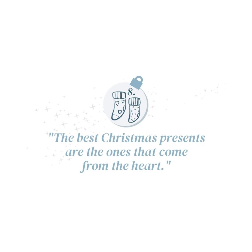 December 8: "The best Christmas presents are the ones that come from the heart."