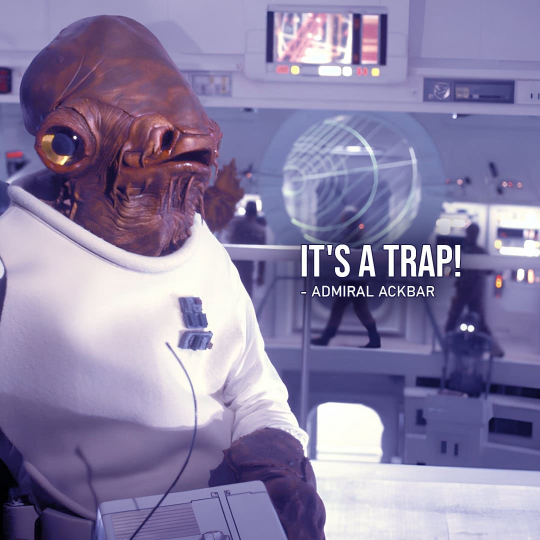 Star Wars Return of the Jedi: "It's a trap!" - Admiral Ackbar