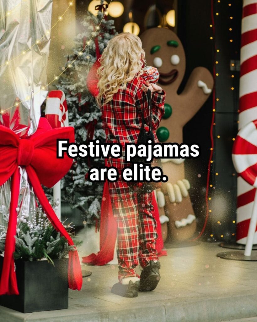 Relatable Christmas Quote: "Festive pajamas are elite."