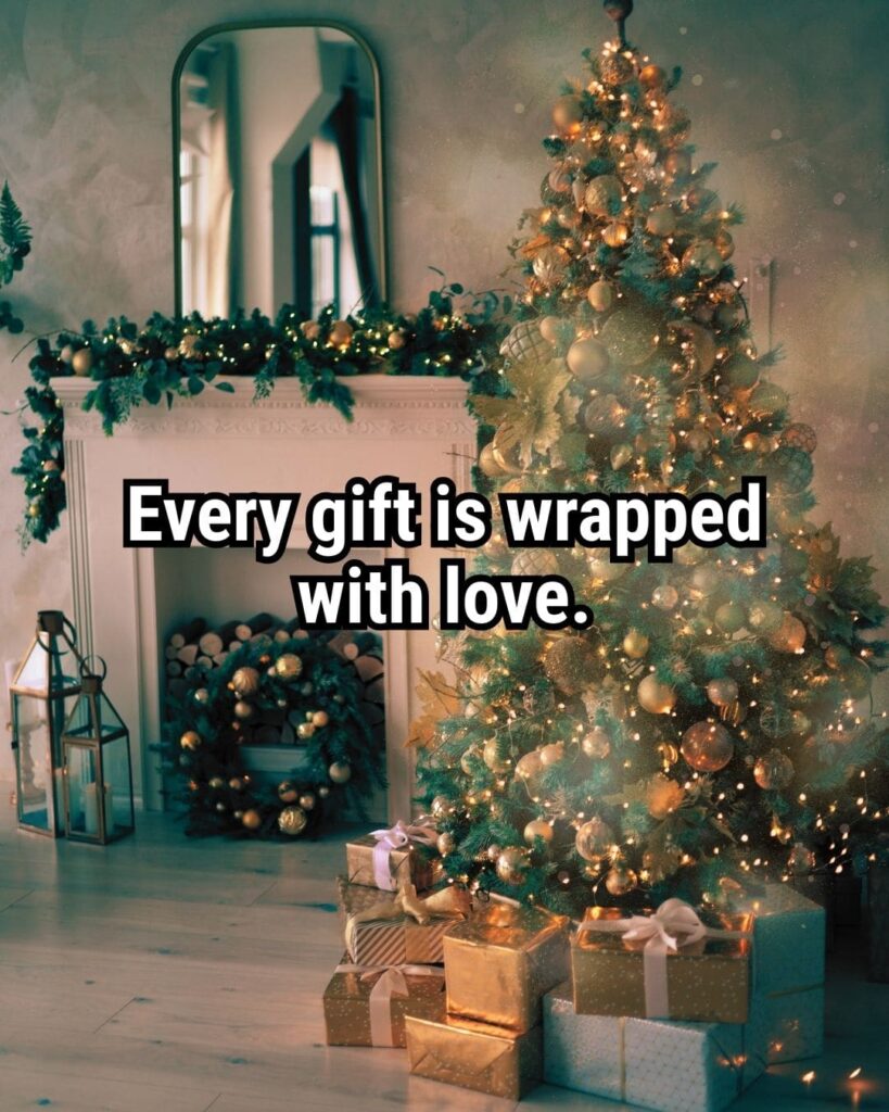 Relatable Christmas Quote: "Every gift is wrapped with love."