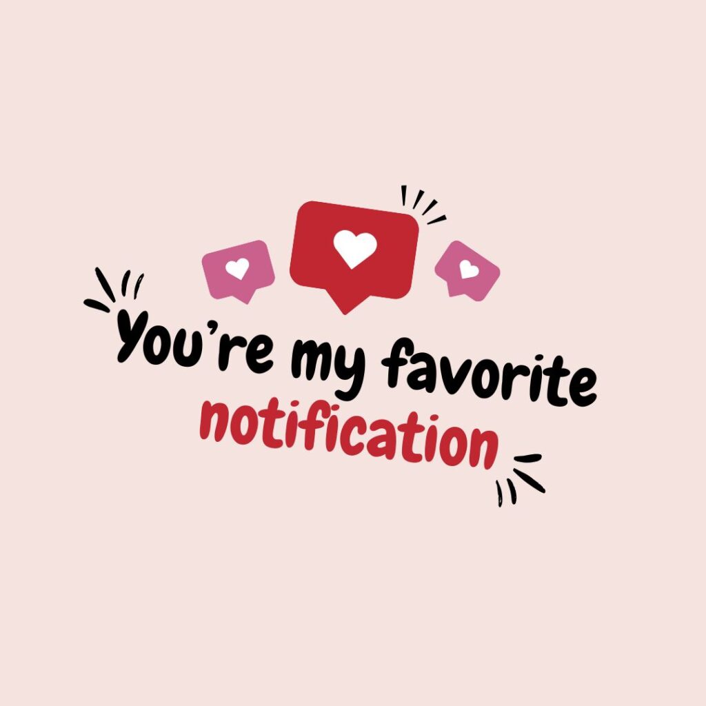 You’re my favorite notification.