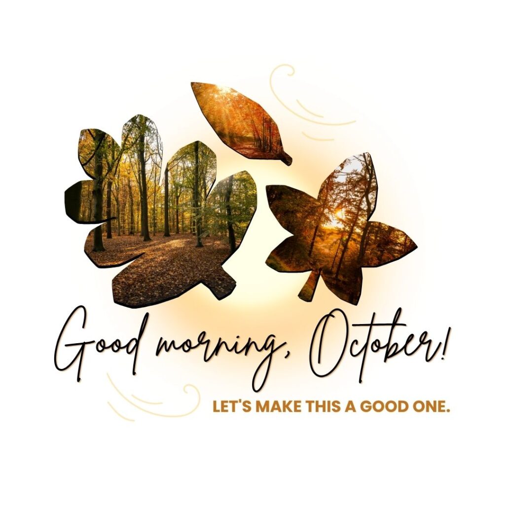 "Good morning, October! Let's make this a good one." October quote image with fall aesthetic
