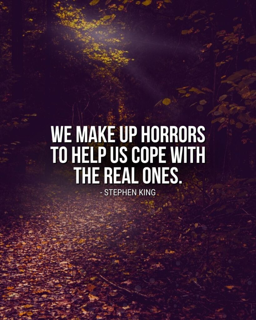 Halloween Quote Image: We make up horrors to help us cope with the real ones