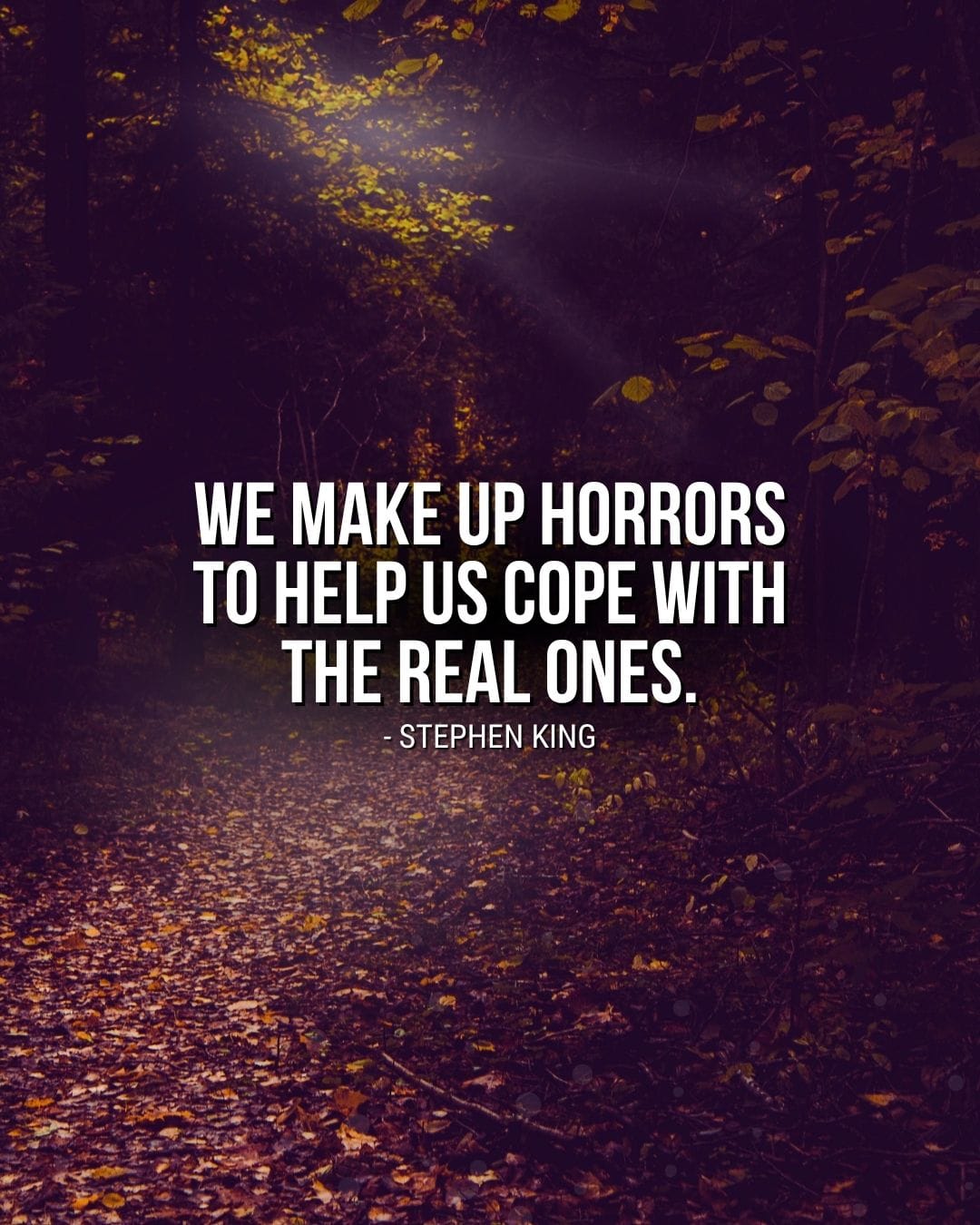 Halloween Quote Image: We make up horrors to help us cope with the real ones