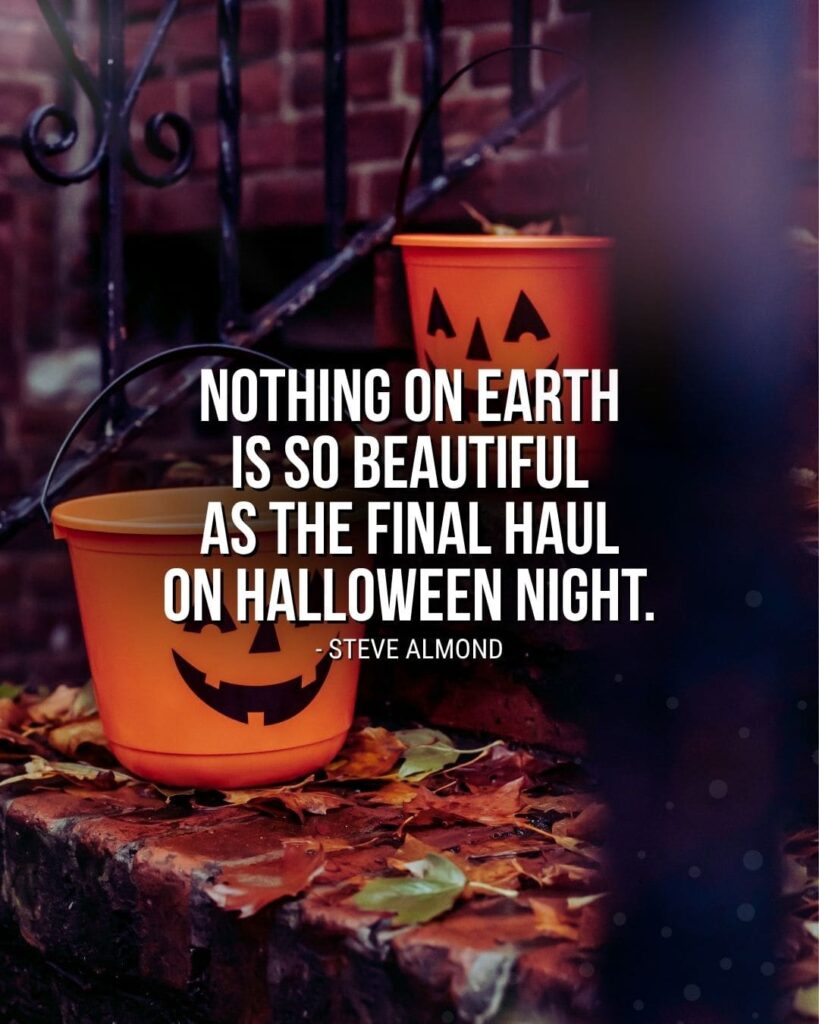 Halloween Quote Image: Nothing on earth is so beautiful as the final haul on Halloween night